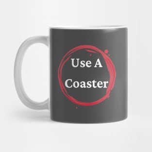 Use A Coaster Mug